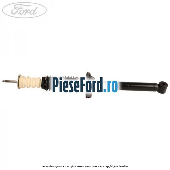 Amortizor spate 3/5 usi Ford Escort 1995-1998 1.4 75 cp Amortizor spate 3/5 usi Ford Escort 1995-1998 1.4 75 cp F4B, FUH benzina