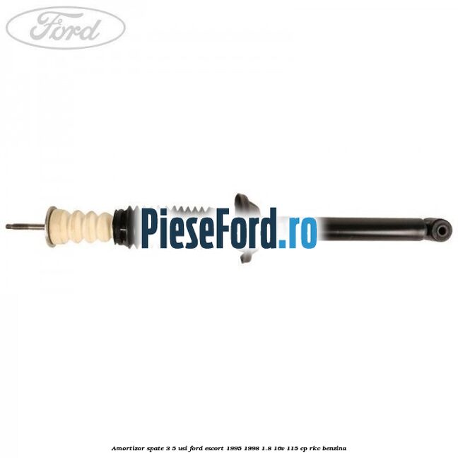 Amortizor spate 3/5 usi Ford Escort 1995-1998 1.8 16V 115 cp Amortizor spate 3/5 usi Ford Escort 1995-1998 1.8 16V 115 cp RKC benzina