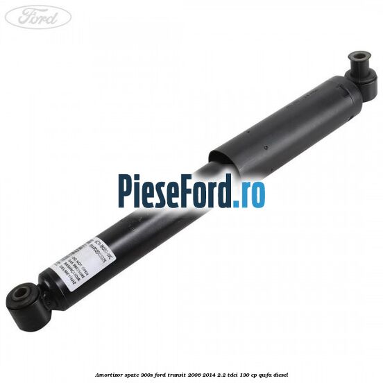 Amortizor spate 300S Ford Transit 2006-2014 2.2 TDCi 130 cp QWFA diesel