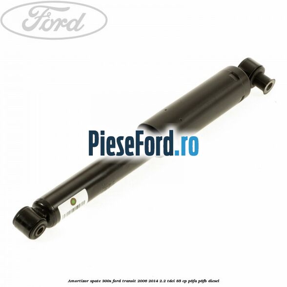 Amortizor spate 300S Ford Transit 2006-2014 2.2 TDCi 85 cp P8FA, P8FB diesel