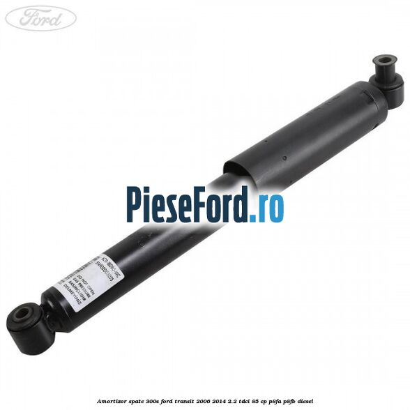 Amortizor spate 300S Ford Transit 2006-2014 2.2 TDCi 85 cp P8FA, P8FB diesel