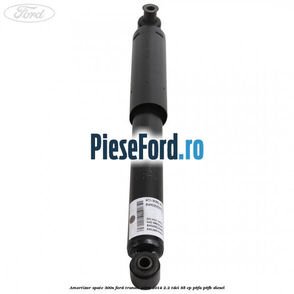 Amortizor spate 300S Ford Transit 2006-2014 2.2 TDCi 85 cp P8FA, P8FB diesel