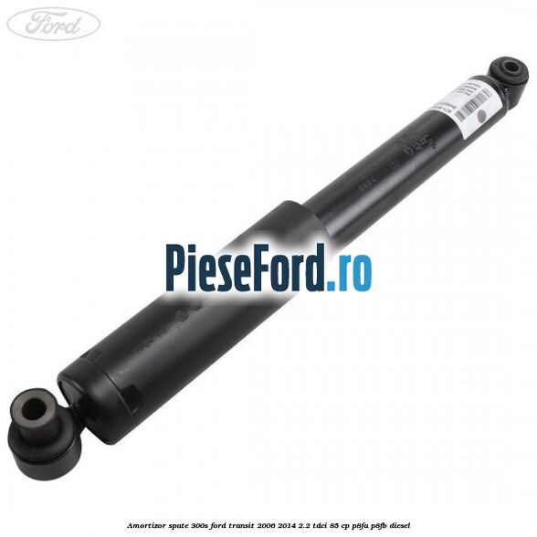 Amortizor spate 300S Ford Transit 2006-2014 2.2 TDCi 85 cp P8FA, P8FB diesel
