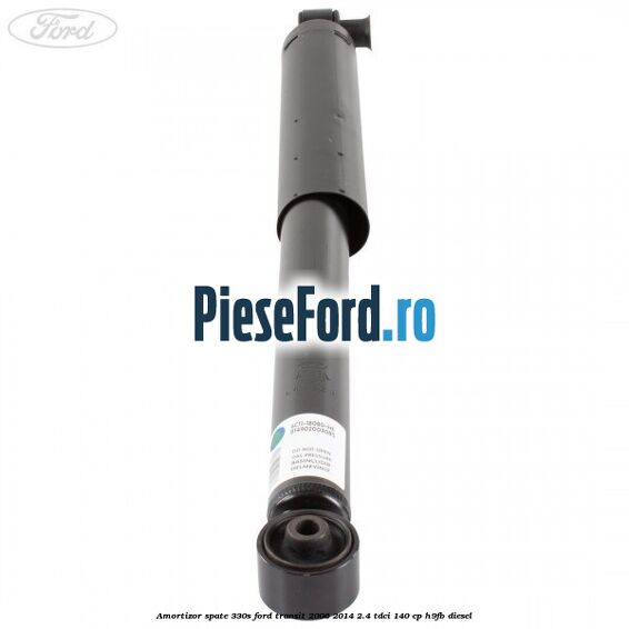 Amortizor spate 330S Ford Transit 2006-2014 2.4 TDCi 140 cp Amortizor spate 330S Ford Transit 2006-2014 2.4 TDCi 140 cp H9FB diesel