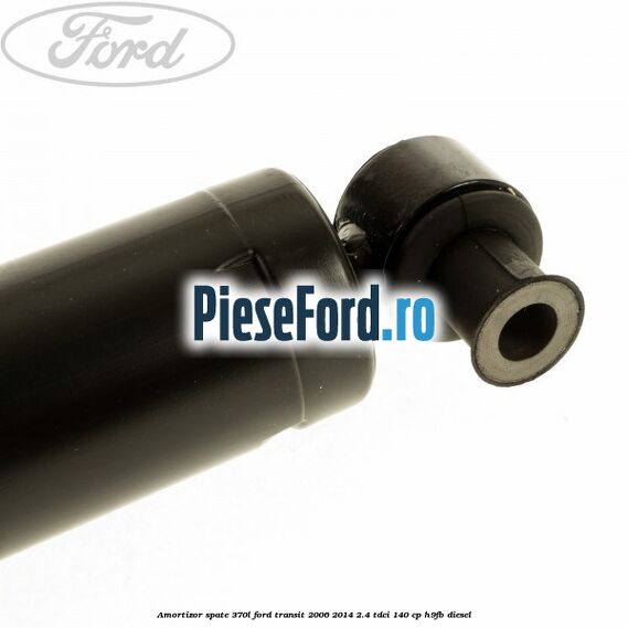 Amortizor spate 370L Ford Transit 2006-2014 2.4 TDCi 140 cp H9FB diesel