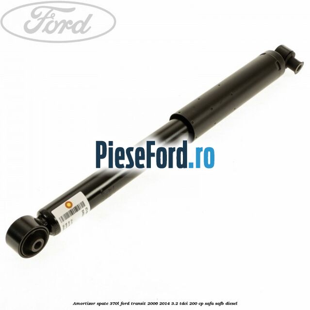 Amortizor spate 370L Ford Transit 2006-2014 3.2 TDCi 200 cp SAFA, SAFB diesel