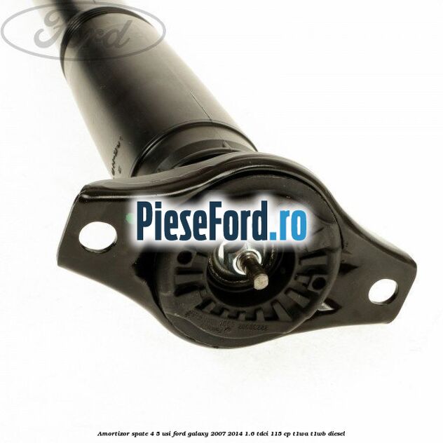 Amortizor spate 4/5 usi Ford Galaxy 2007-2014 1.6 TDCi 115 cp T1WA, T1WB diesel