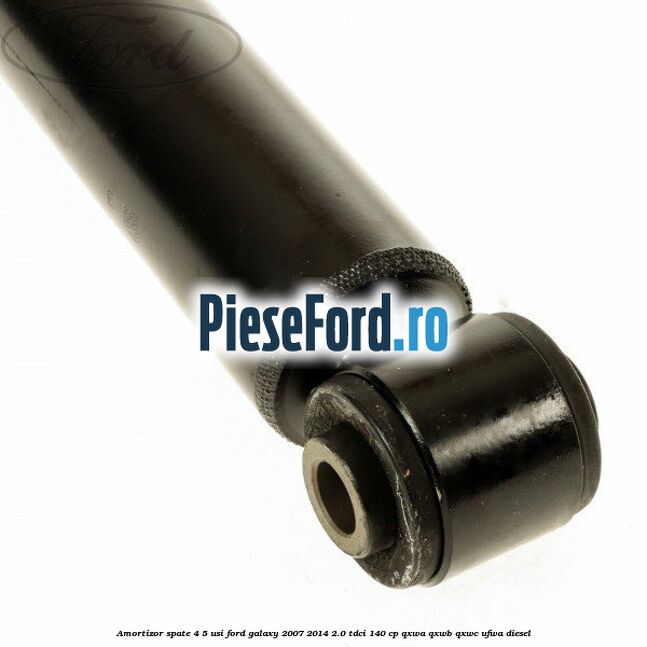 Amortizor spate 4/5 usi Ford Galaxy 2007-2014 2.0 TDCi 140 cp QXWA, QXWB, QXWC, UFWA diesel
