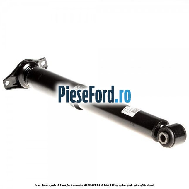 Amortizor spate 4/5 usi Ford Mondeo 2008-2014 2.0 TDCi 140 cp QXBA, QXBB, UFBA, UFBB diesel