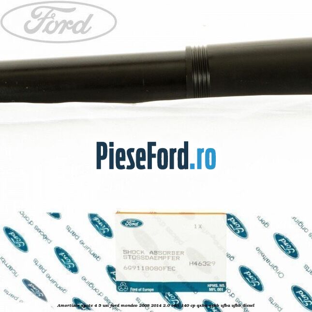 Amortizor spate 4/5 usi Ford Mondeo 2008-2014 2.0 TDCi 140 cp QXBA, QXBB, UFBA, UFBB diesel