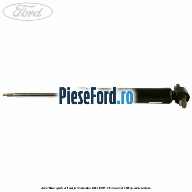 Amortizor spate 4/5 usi Ford Mondeo 2019-2023 1.5 EcoBoost 165 cp UNCN benzina