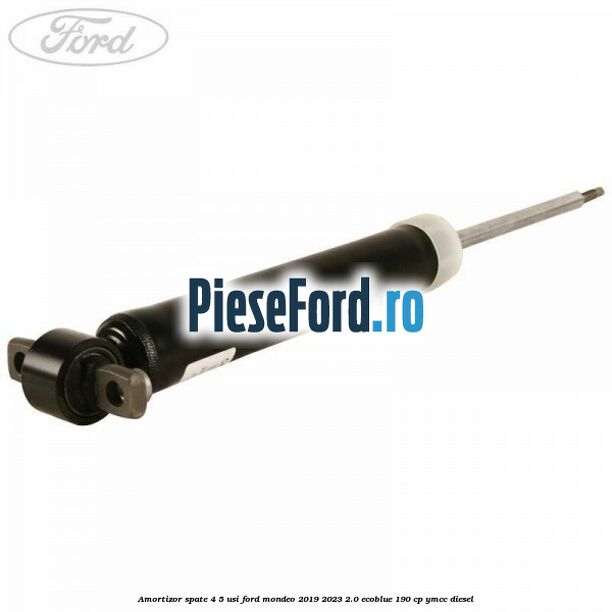 Amortizor spate 4/5 usi Ford Mondeo 2019-2023 2.0 EcoBlue 190 cp YMCC diesel