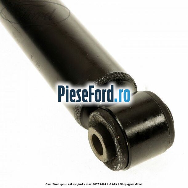 Amortizor spate 4/5 usi Ford S-Max 2007-2014 1.8 TDCi 125 cp Amortizor spate 4/5 usi Ford S-Max 2007-2014 1.8 TDCi 125 cp QYWA diesel