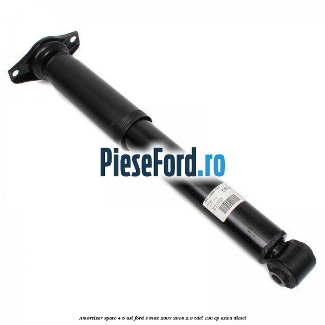 Amortizor spate 4/5 usi Ford S-Max 2007-2014 2.0 TDCi 130 cp AZWA diesel