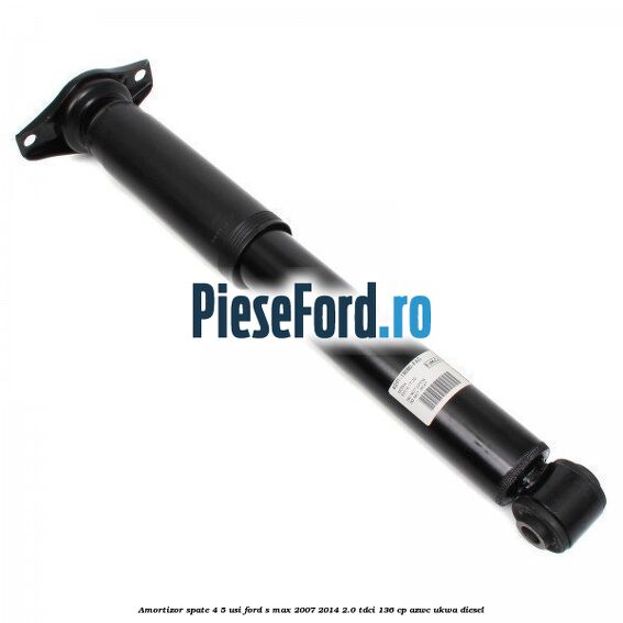 Amortizor spate 4/5 usi Ford S-Max 2007-2014 2.0 TDCi 136 cp AZWC, UKWA diesel