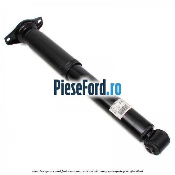 Amortizor spate 4/5 usi Ford S-Max 2007-2014 2.0 TDCi 140 cp QXWA, QXWB, QXWC, UFWA diesel