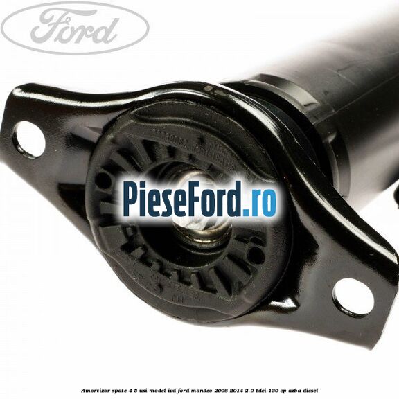 Amortizor spate 4/5 usi model IVD Ford Mondeo 2008-2014 2.0 TDCi 130 cp AZBA diesel