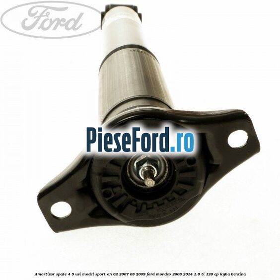 Amortizor spate 4/5 usi model sport an 02/2007-08/2009 Ford Mondeo 2008-2014 1.6 Ti 120 cp KGBA benzina