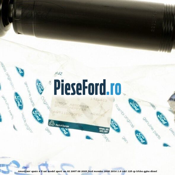 Amortizor spate 4/5 usi model sport an 02/2007-08/2009 Ford Mondeo 2008-2014 1.8 TDCi 125 cp KHBA, QYBA diesel