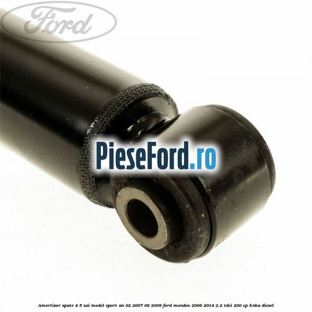 Amortizor spate 4/5 usi model sport an 02/2007-08/2009 Ford Mondeo 2008-2014 2.2 TDCi 200 cp KNBA diesel