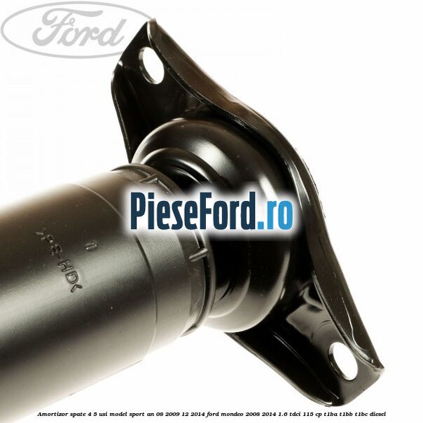 Amortizor spate 4/5 usi model sport an 08/2009-12/2014 Ford Mondeo 2008-2014 1.6 TDCi 115 cp T1BA, T1BB, T1BC diesel