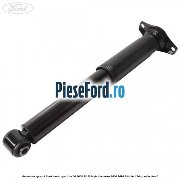 Amortizor spate 4/5 usi model sport an 08/2009-12/2014 Ford Mondeo 2008-2014 2.0 TDCi 130 cp AZBA diesel