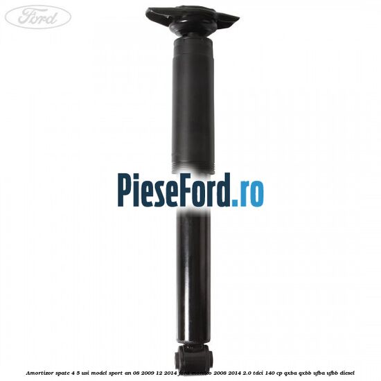 Amortizor spate 4/5 usi model sport an 08/2009-12/2014 Ford Mondeo 2008-2014 2.0 TDCi 140 cp QXBA, QXBB, UFBA, UFBB diesel