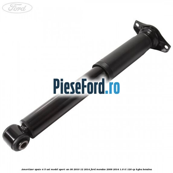 Amortizor spate 4/5 usi model sport an 08/2010-12/2014 Ford Mondeo 2008-2014 1.6 Ti 120 cp KGBA benzina