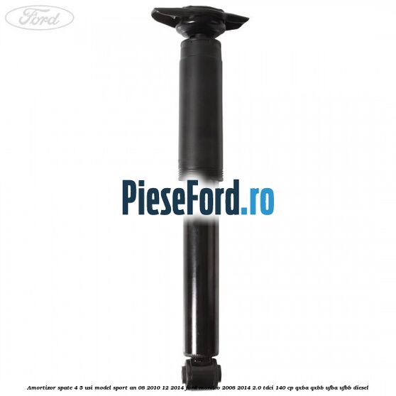 Amortizor spate 4/5 usi model sport an 08/2010-12/2014 Ford Mondeo 2008-2014 2.0 TDCi 140 cp QXBA, QXBB, UFBA, UFBB diesel