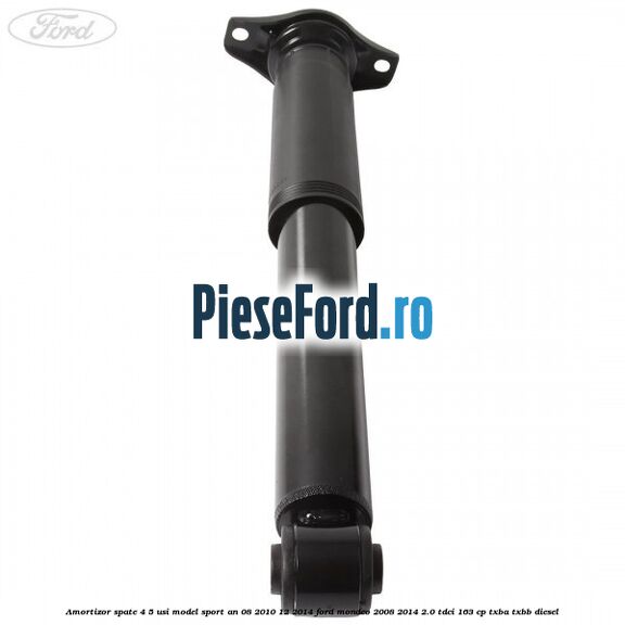 Amortizor spate 4/5 usi model sport an 08/2010-12/2014 Ford Mondeo 2008-2014 2.0 TDCi 163 cp TXBA, TXBB diesel