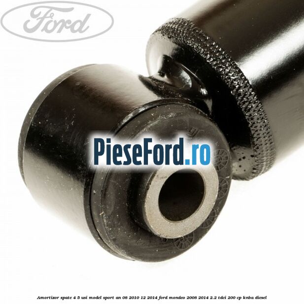 Amortizor spate 4/5 usi model sport an 08/2010-12/2014 Ford Mondeo 2008-2014 2.2 TDCi 200 cp KNBA diesel
