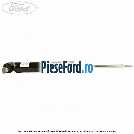 Amortizor spate 4/5 usi suspensie sport Ford Mondeo 2014-2018 1.0 EcoBoost 125 cp M1CA, M1CB benzina