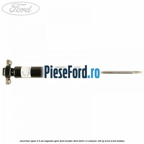 Amortizor spate 4/5 usi suspensie sport Ford Mondeo 2014-2018 1.0 EcoBoost 125 cp M1CA, M1CB benzina