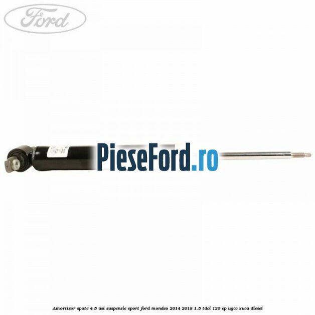 Amortizor spate 4/5 usi suspensie sport Ford Mondeo 2014-2018 1.5 TDCi 120 cp UGCC, XUCA diesel