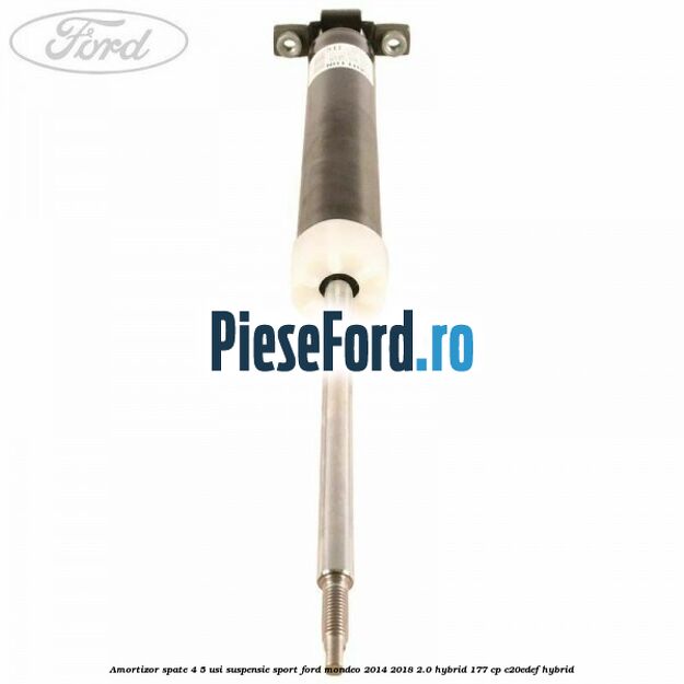Amortizor spate 4/5 usi suspensie sport Ford Mondeo 2014-2018 2.0 Hybrid 177 cp C20EDEF hybrid