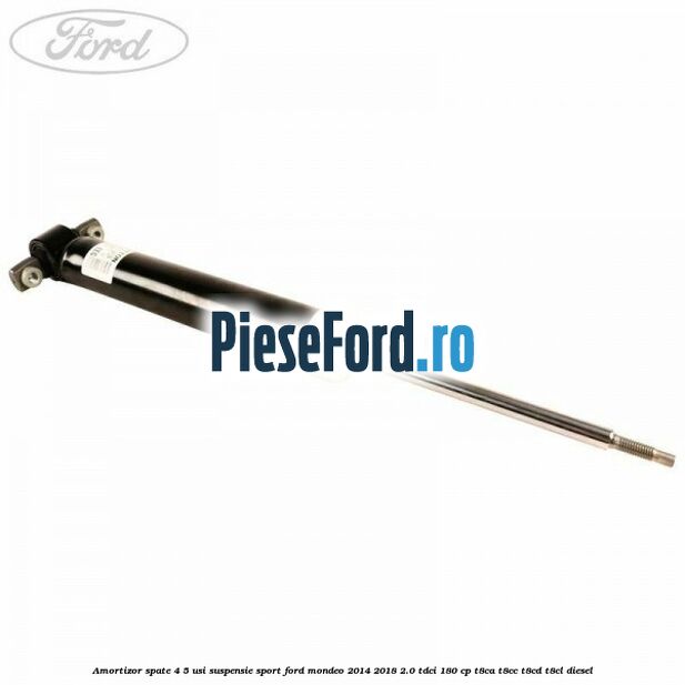 Amortizor spate 4/5 usi suspensie sport Ford Mondeo 2014-2018 2.0 TDCi 180 cp T8CA, T8CC, T8CD, T8CL diesel