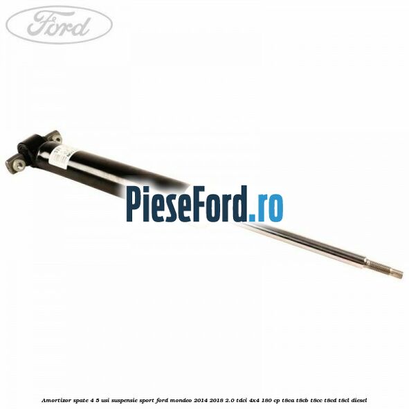 Amortizor spate 4/5 usi suspensie sport Ford Mondeo 2014-2018 2.0 TDCi 4x4 180 cp T8CA, T8CB, T8CC, T8CD, T8CL diesel