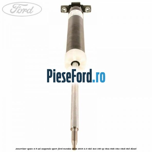 Amortizor spate 4/5 usi suspensie sport Ford Mondeo 2014-2018 2.0 TDCi 4x4 180 cp Amortizor spate 4/5 usi suspensie sport Ford Mondeo 2014-2018 2.0 TDCi 4x4 180 cp T8CA, T8CB, T8CC, T8CD, T8CL diesel