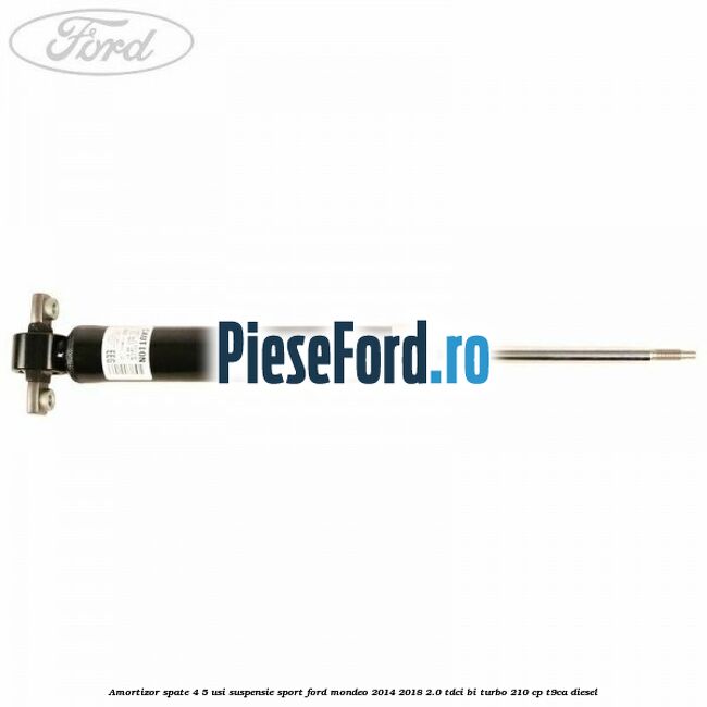 Amortizor spate 4/5 usi suspensie sport Ford Mondeo 2014-2018 2.0 TDCi Bi-Turbo 210 cp T9CA diesel