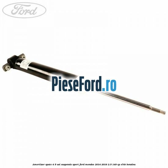Amortizor spate 4/5 usi suspensie sport Ford Mondeo 2014-2018 2.5 149 cp S7CB benzina