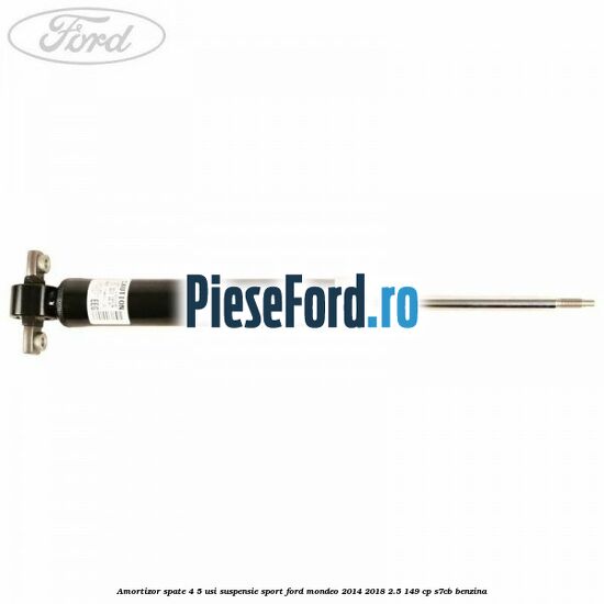 Amortizor spate 4/5 usi suspensie sport Ford Mondeo 2014-2018 2.5 149 cp S7CB benzina