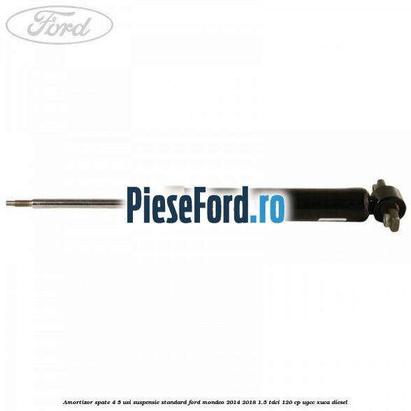 Amortizor spate 4/5 usi suspensie standard Ford Mondeo 2014-2018 1.5 TDCi 120 cp UGCC, XUCA diesel