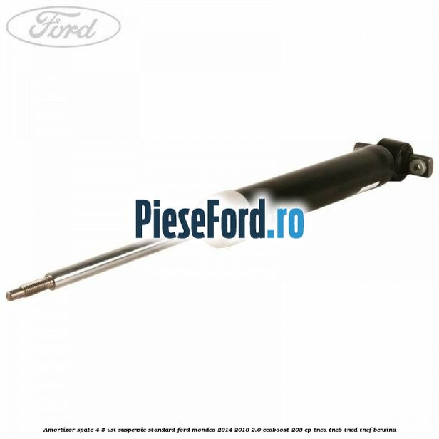 Amortizor spate 4/5 usi suspensie standard Ford Mondeo 2014-2018 2.0 EcoBoost 203 cp TNCA, TNCB, TNCD, TNCF benzina