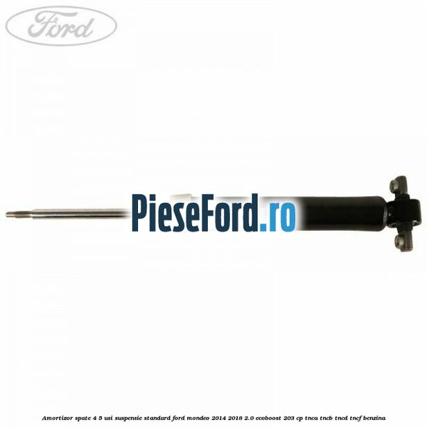 Amortizor spate 4/5 usi suspensie standard Ford Mondeo 2014-2018 2.0 EcoBoost 203 cp TNCA, TNCB, TNCD, TNCF benzina