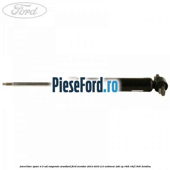 Amortizor spate 4/5 usi suspensie standard Ford Mondeo 2014-2018 2.0 EcoBoost 240 cp R9CB, R9CF, R9CH benzina