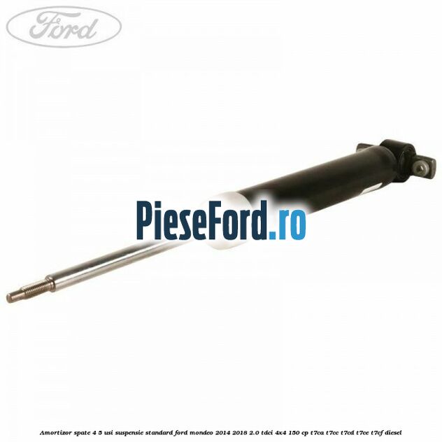 Amortizor spate 4/5 usi suspensie standard Ford Mondeo 2014-2018 2.0 TDCi 4x4 150 cp T7CA, T7CC, T7CD, T7CE, T7CF diesel