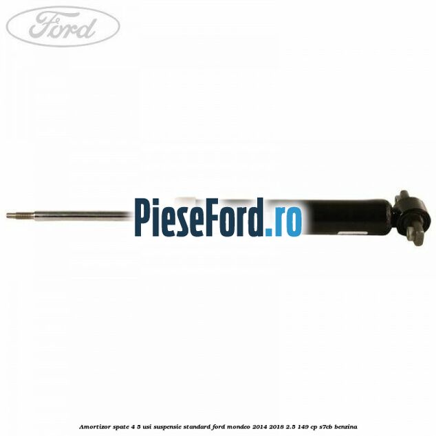 Amortizor spate 4/5 usi suspensie standard Ford Mondeo 2014-2018 2.5 149 cp S7CB benzina