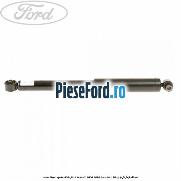 Amortizor spate 430E Ford Transit 2006-2014 2.4 TDCi 115 cp JXFA, JXFC diesel