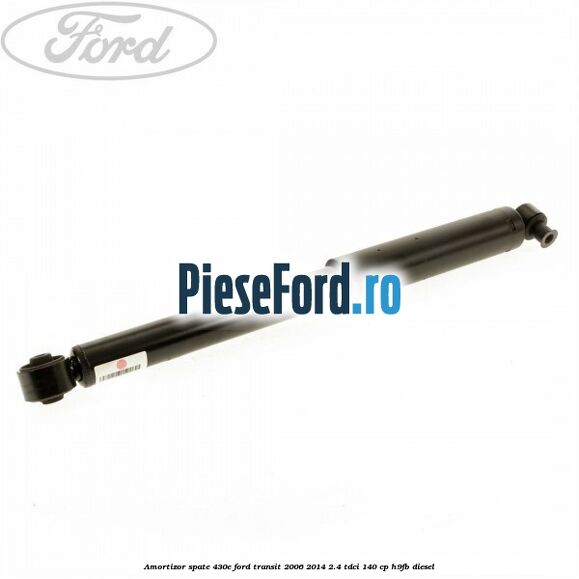 Amortizor spate 430E Ford Transit 2006-2014 2.4 TDCi 140 cp H9FB diesel