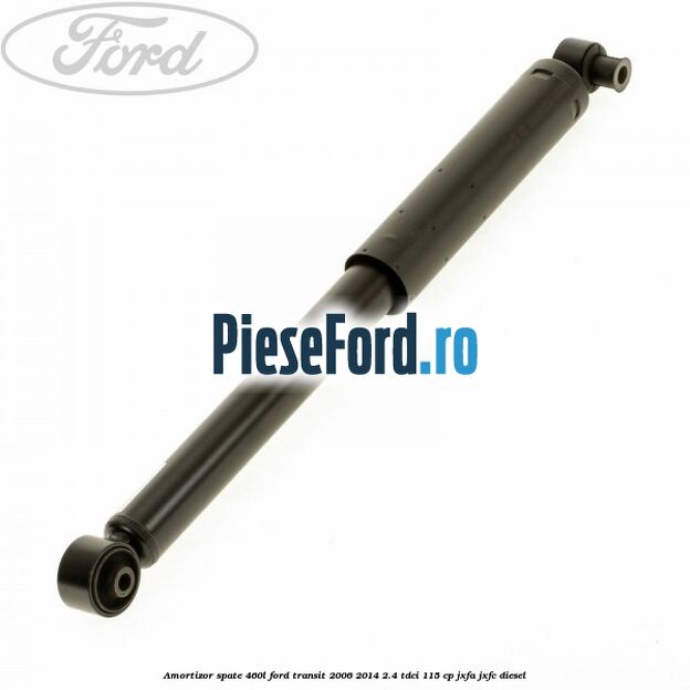 Amortizor spate 460L Ford Transit 2006-2014 2.4 TDCi 115 cp JXFA, JXFC diesel